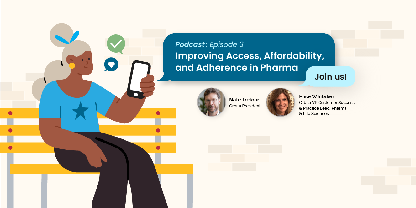 Conversations with Orbita PODCAST- Episode 3: Access, Affordability, and Adherence